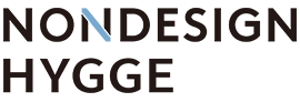 NONDESIGN HYGGE produced by Home Landick